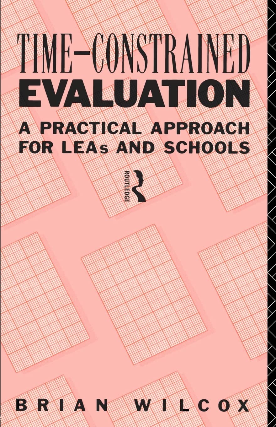 Timeconstrained Evaluation: A Practical Approach For Leas And Schools (International Library Of Psychology),New