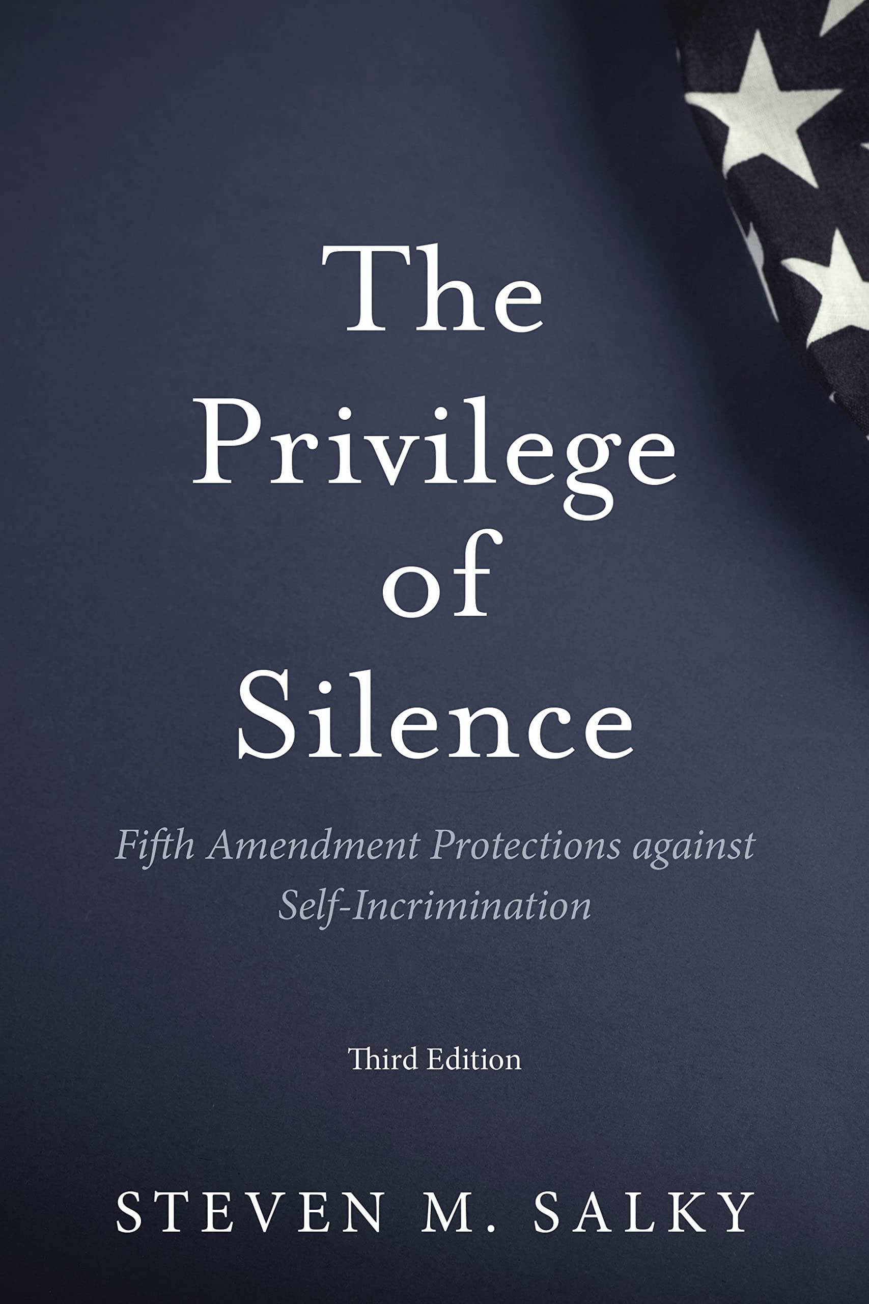 The Privilege of Silence: Fifth Amendment Protections against SelfIncrimination, Third Edition,Used