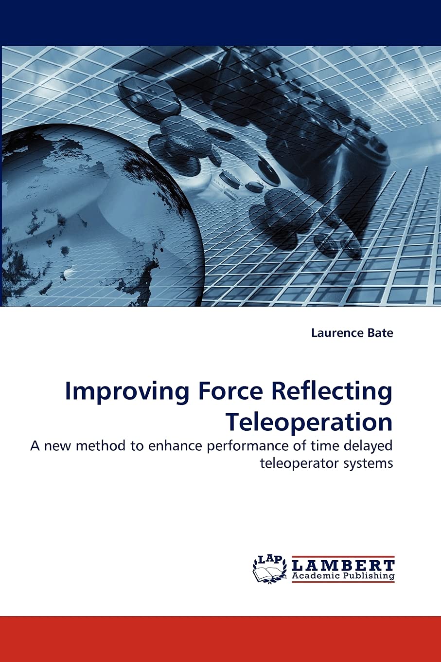 Improving Force Reflecting Teleoperation: A new method to enhance performance of time delayed teleoperator systems,Used