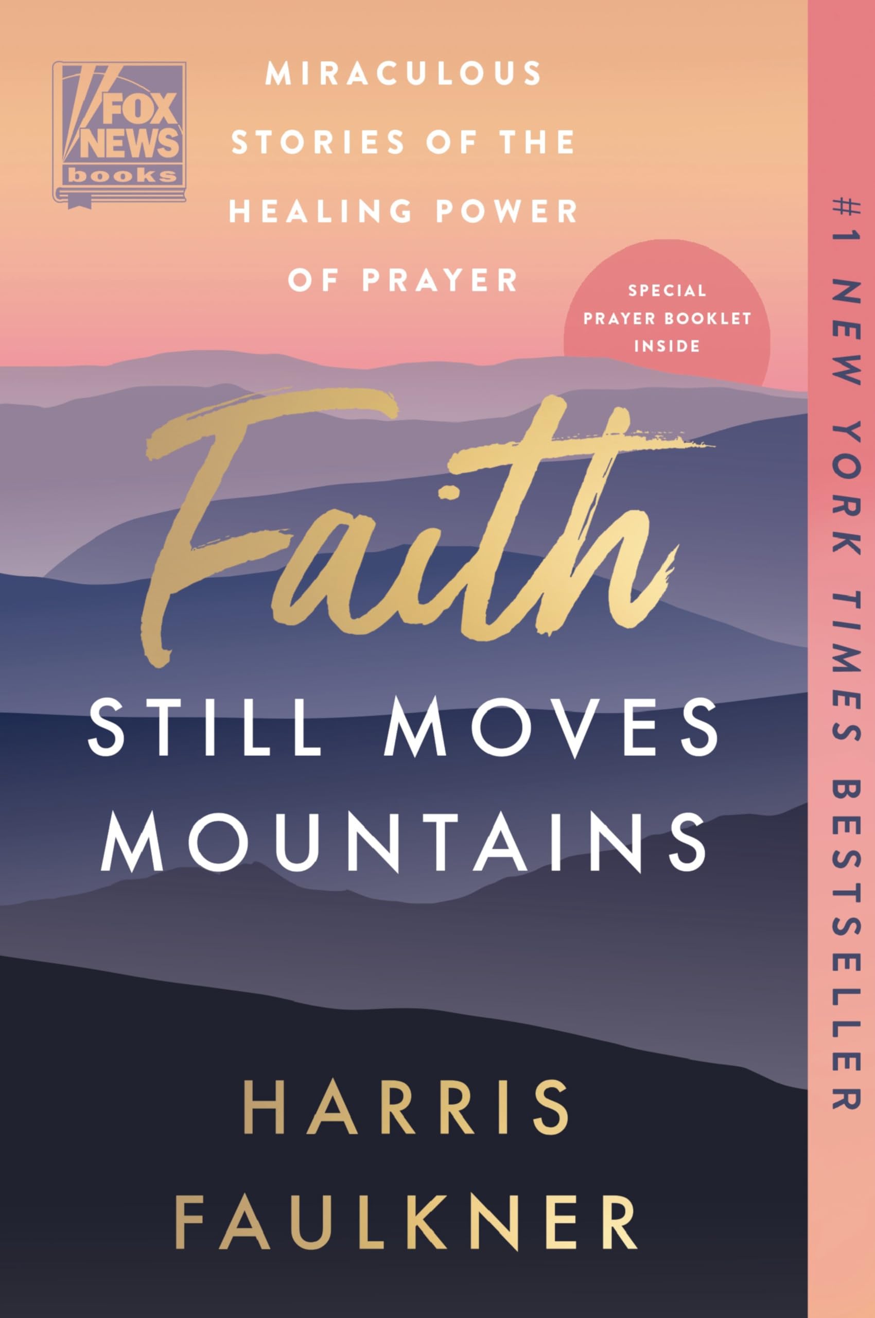 Faith Still Moves Mountains: Miraculous Stories Of The Healing Power Of Prayer