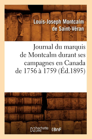 Journal Du Marquis De Montcalm Durant Ses Campagnes En Canada De 1756  1759 (D.1895) (Histoire) (French Edition),Used