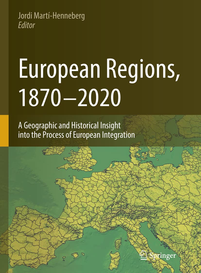 European Regions, 1870  2020: A Geographic and Historical Insight into the Process of European Integration,Used