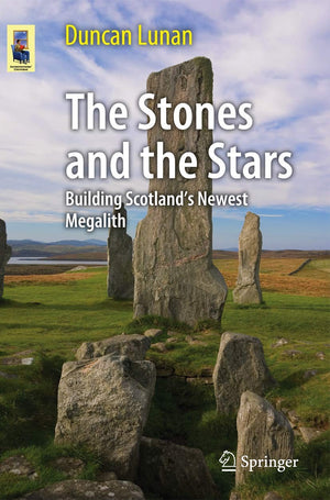 The Stones And The Stars: Building Scotland'S Newest Megalith (Astronomers' Universe),Used