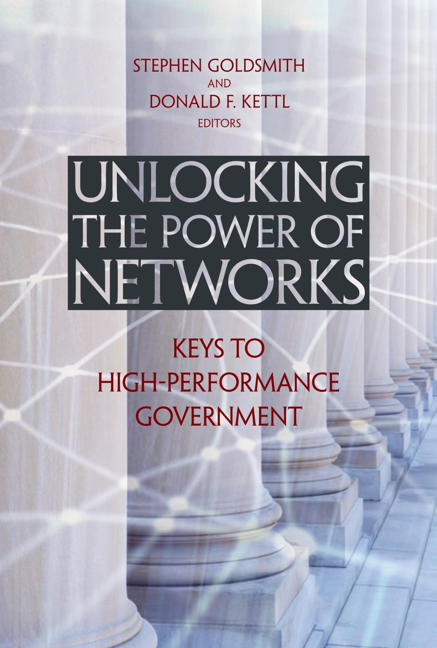 Unlocking The Power Of Networks: Keys To Highperformance Government (Brookings / Ash Center Series, 'Innovative Governance In T,Used