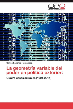 La geometra variable del poder en poltica exterior:: Cuatro casos actuales (19912011) (Spanish Edition),Used