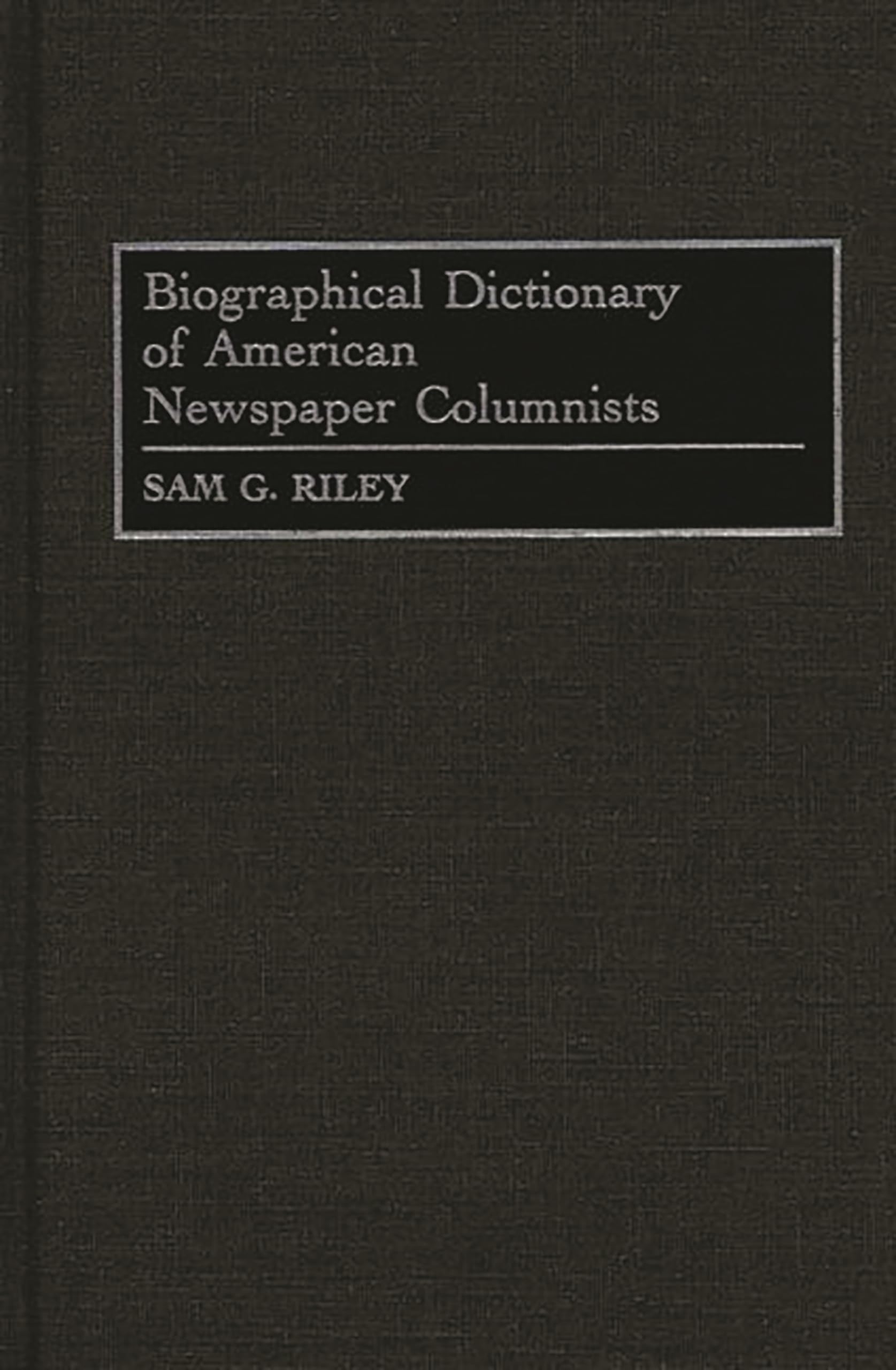 Biographical Dictionary of American Newspaper Columnists,Used