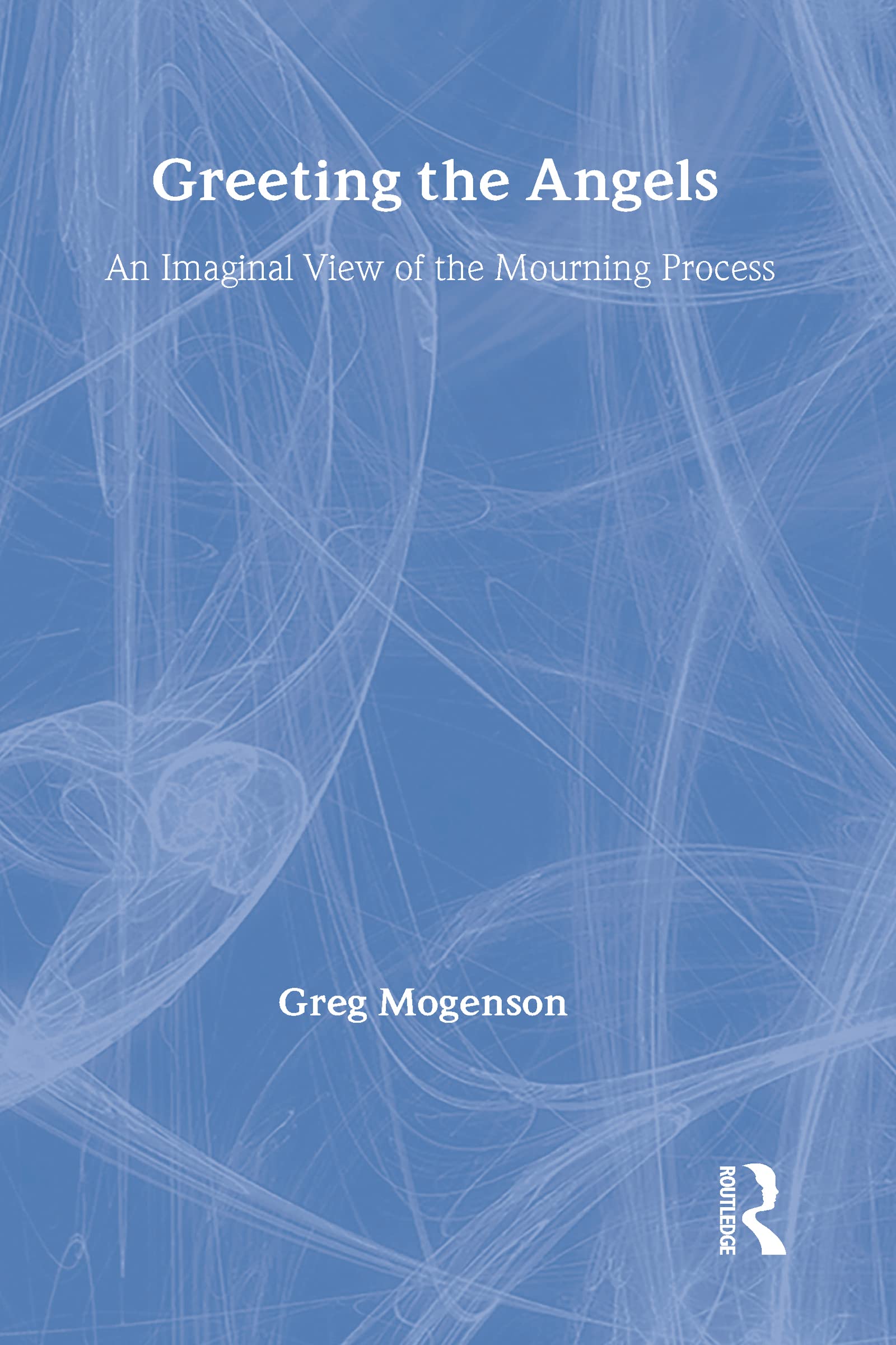 Greeting the Angels: An Imaginal View of the Mourning Process (Death, Value and Meaning Series),Used