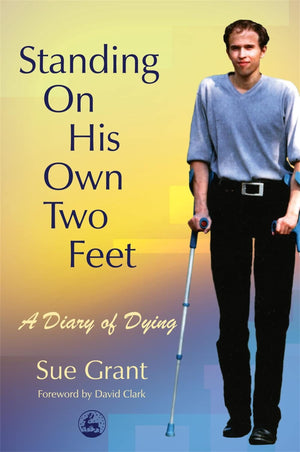 Standing On His Own Two Feet: A Diary of Dying,Used