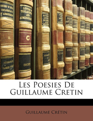 Les Poesies De Guillaume Cretin (French Edition),Used