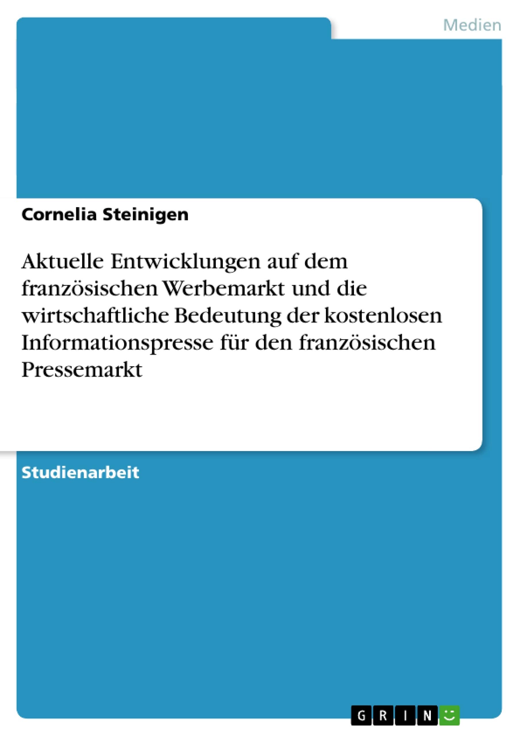 Aktuelle Entwicklungen Auf Dem Franzsischen Werbemarkt Und Die Wirtschaftliche Bedeutung Der Kostenlosen Informationspresse Fr D,Used