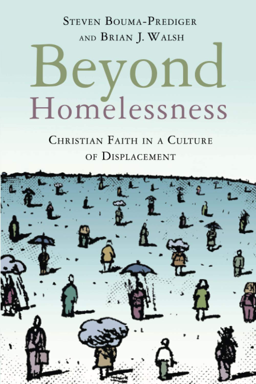 Beyond Homelessness: Christian Faith in a Culture of Displacement,Used
