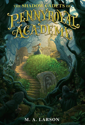 The Shadow Cadets of Pennyroyal Academy,New