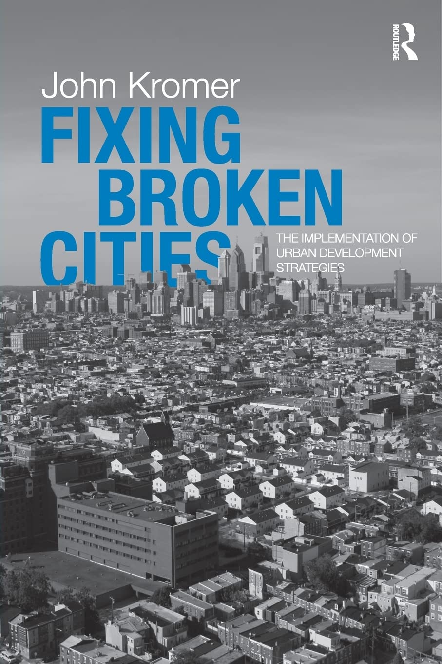 Fixing Broken Cities: The Implementation of Urban Development Strategies,New