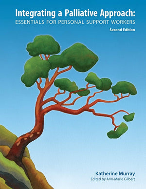 Integrating a Palliative Approach: Essentials for Personal Support Workers; Second Edition-New