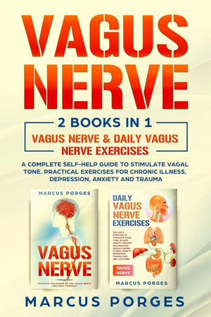 Vagus Nerve: 2 BOOKS IN 1. Vagus Nerve & Vagus Nerve Exercises. A Complete SelfHelp Guide to Stimulate Vagal Tone. Practical Ex,Used