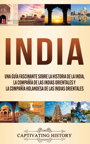 India: Una gua fascinante sobre la historia de la India, la Compaa de las Indias Orientales y la Compaa Holandesa de las I,Used