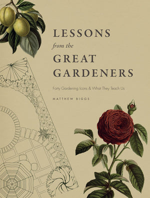 Lessons from the Great Gardeners: Forty Gardening Icons and What They Teach Us,Used