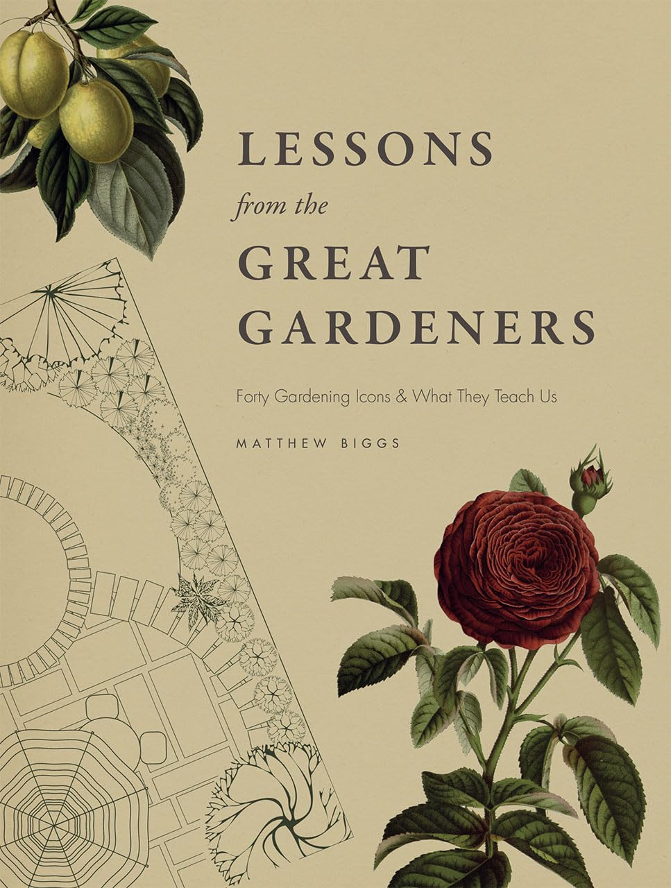Lessons from the Great Gardeners: Forty Gardening Icons and What They Teach Us,Used