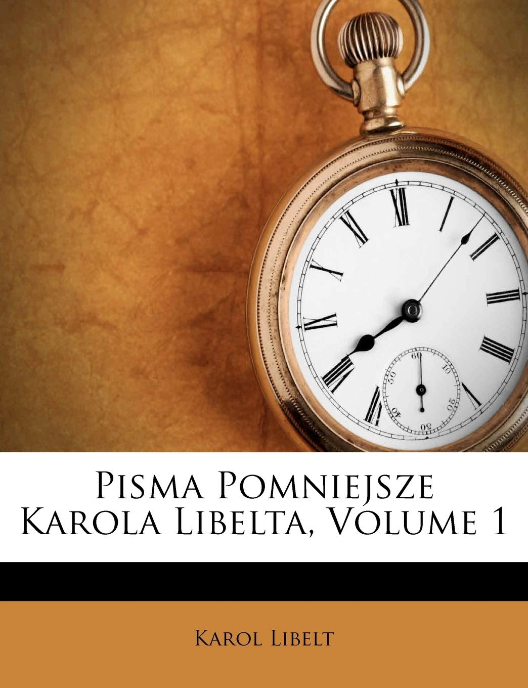 Pisma Pomniejsze Karola Libelta, Volume 1 (Polish Edition),Used