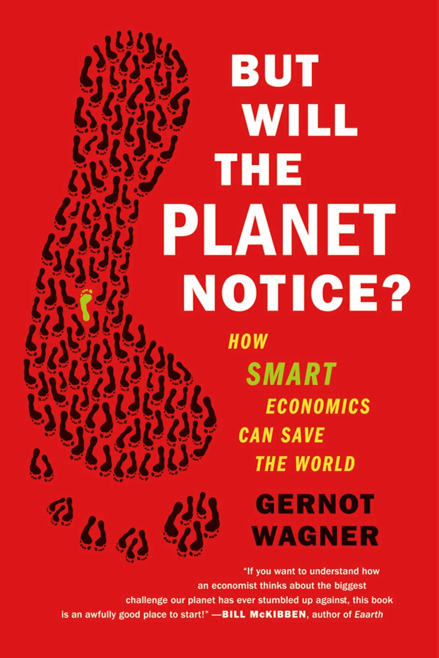 But Will The Planet Notice?: How Smart Economics Can Save The World,New