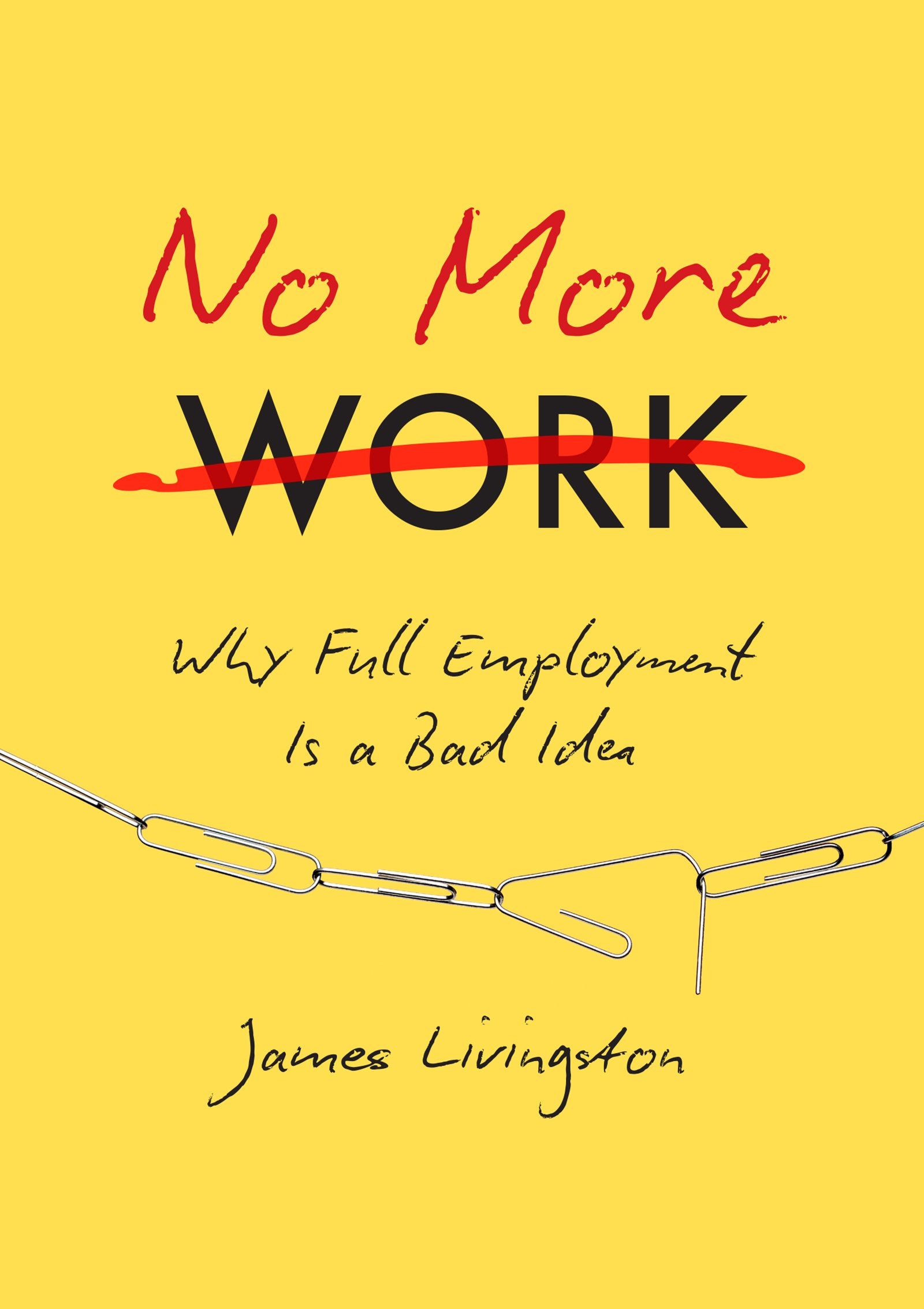 No More Work: Why Full Employment Is a Bad Idea,Used