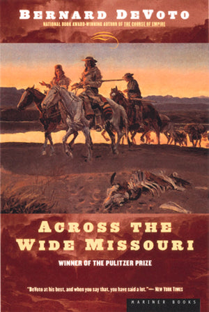 Across The Wide Missouri: Winner of the Pulitzer Prize,Used