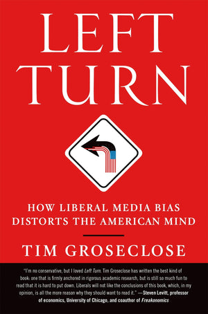 Left Turn: How Liberal Media Bias Distorts the American Mind,Used