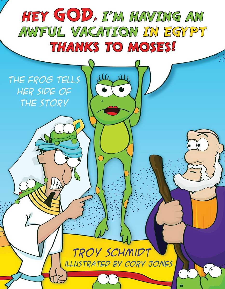 The Frog Tells Her Side of the Story: Hey God, I'm Having an Awful Vacation in Egypt Thanks to Moses!,Used