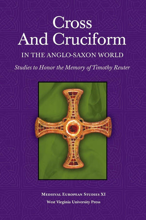 CROSS AND CRUCIFORM IN THE ANGLOSAXON WORLD: STUDIES TO HONOR THE MEMORY OF TIMOTHY REUTER (WV MEDIEVEAL EUROPEAN STUDIES),Used
