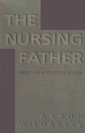 The Nursing Father: Moses As a Political Leader,Used