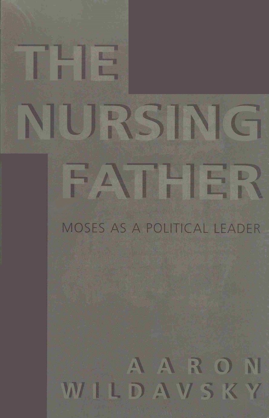 The Nursing Father: Moses As a Political Leader,Used