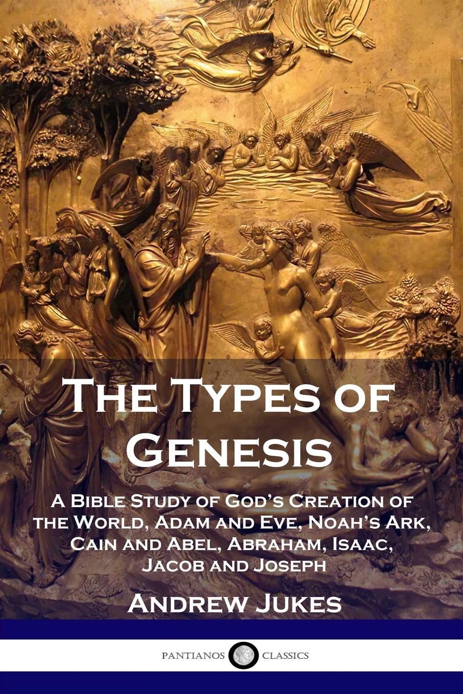 The Types of Genesis: A Bible Study of God's Creation of the World, Adam and Eve, Noah's Ark, Cain and Abel, Abraham, Isaac, Jac,Used