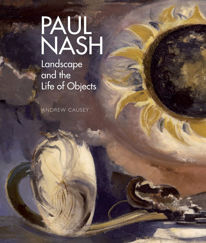 Paul Nash: Landscape And The Life Of Objects