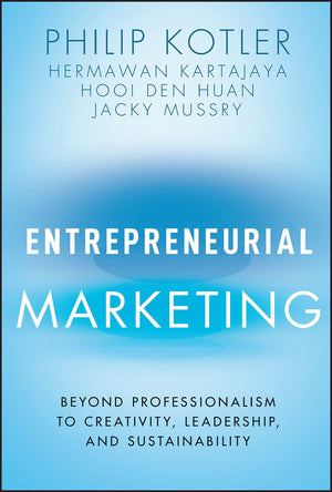 Entrepreneurial Marketing: Beyond Professionalism To Creativity, Leadership, And Sustainability