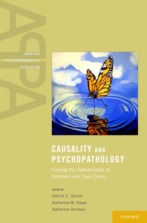 Causality and Psychopathology: Finding the Determinants of Disorders and their Cures (American Psychopathological Association),Used