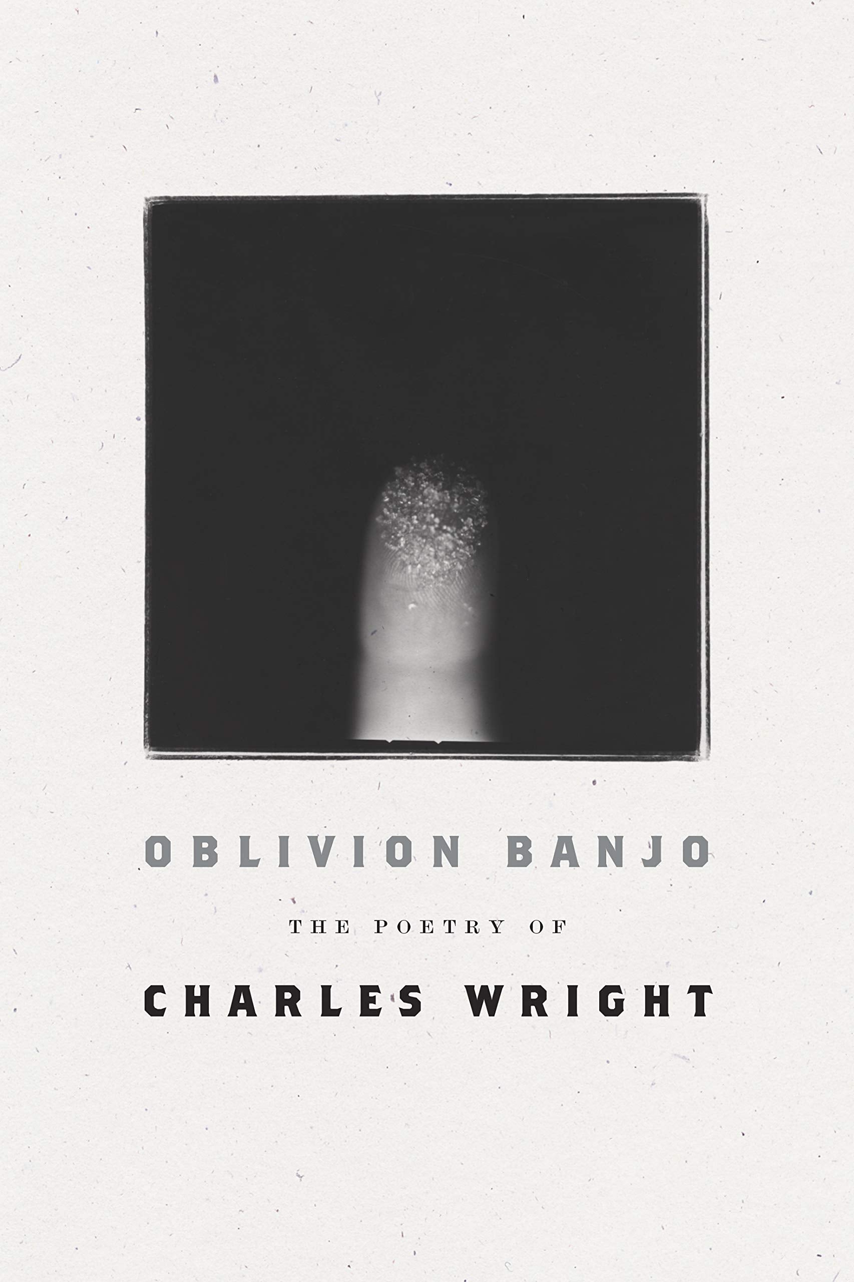 Oblivion Banjo: The Poetry of Charles Wright,Used