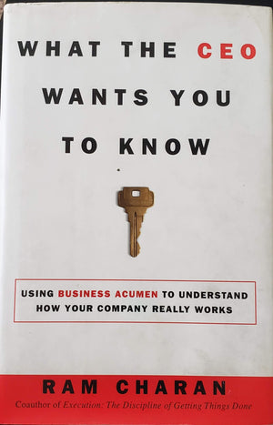 What the CEO Wants You to Know : How Your Company Really Works,Used