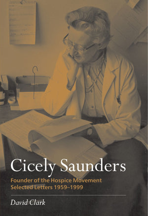 Cicely Saunders  Founder of the Hospice Movement: Selected Letters 19591999,Used