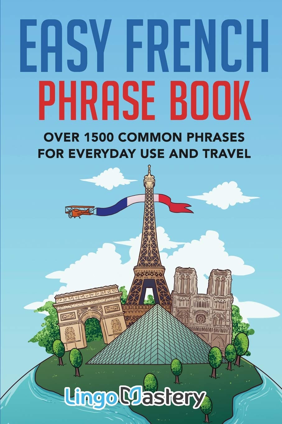 Easy French Phrase Book: Over 1500 Common Phrases For Everyday Use And Travel,New