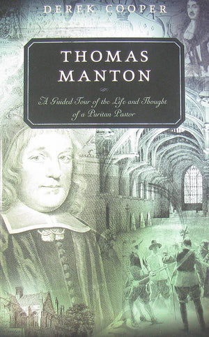 Thomas Manton: A Guided Tour of the Life and Thought of a Puritan Pastor (Guided Tour (P & R Publishing)),Used