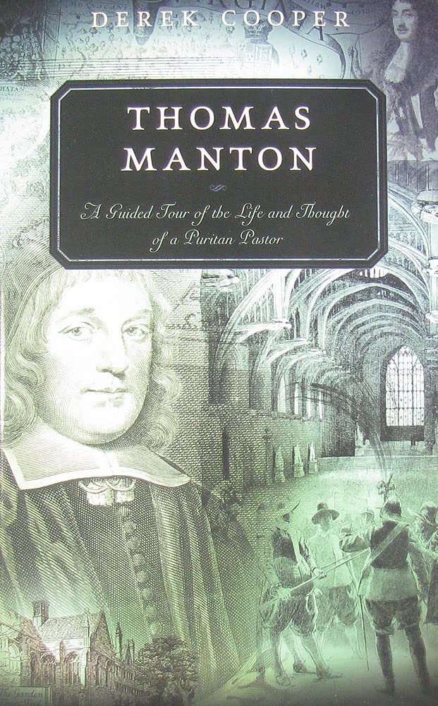 Thomas Manton: A Guided Tour of the Life and Thought of a Puritan Pastor (Guided Tour (P & R Publishing)),Used