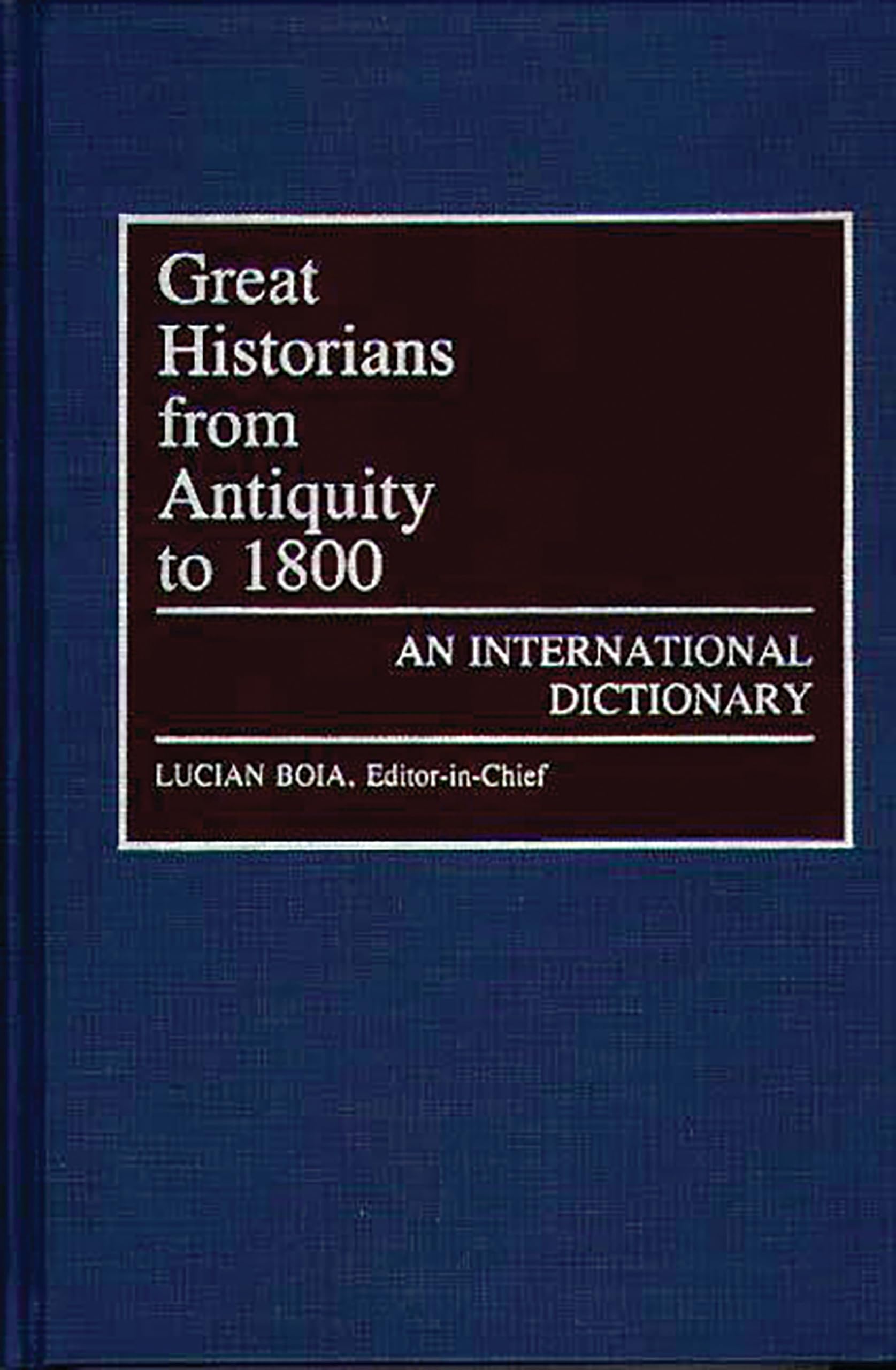 Great Historians from Antiquity to 1800: An International Dictionary (Great American Orators; 4),Used