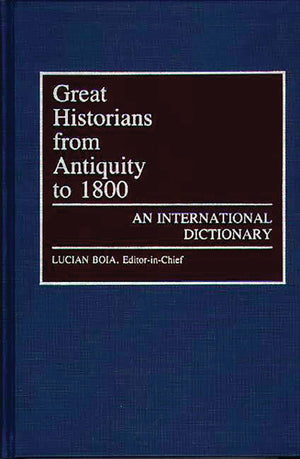 Great Historians from Antiquity to 1800: An International Dictionary (Great American Orators; 4),Used