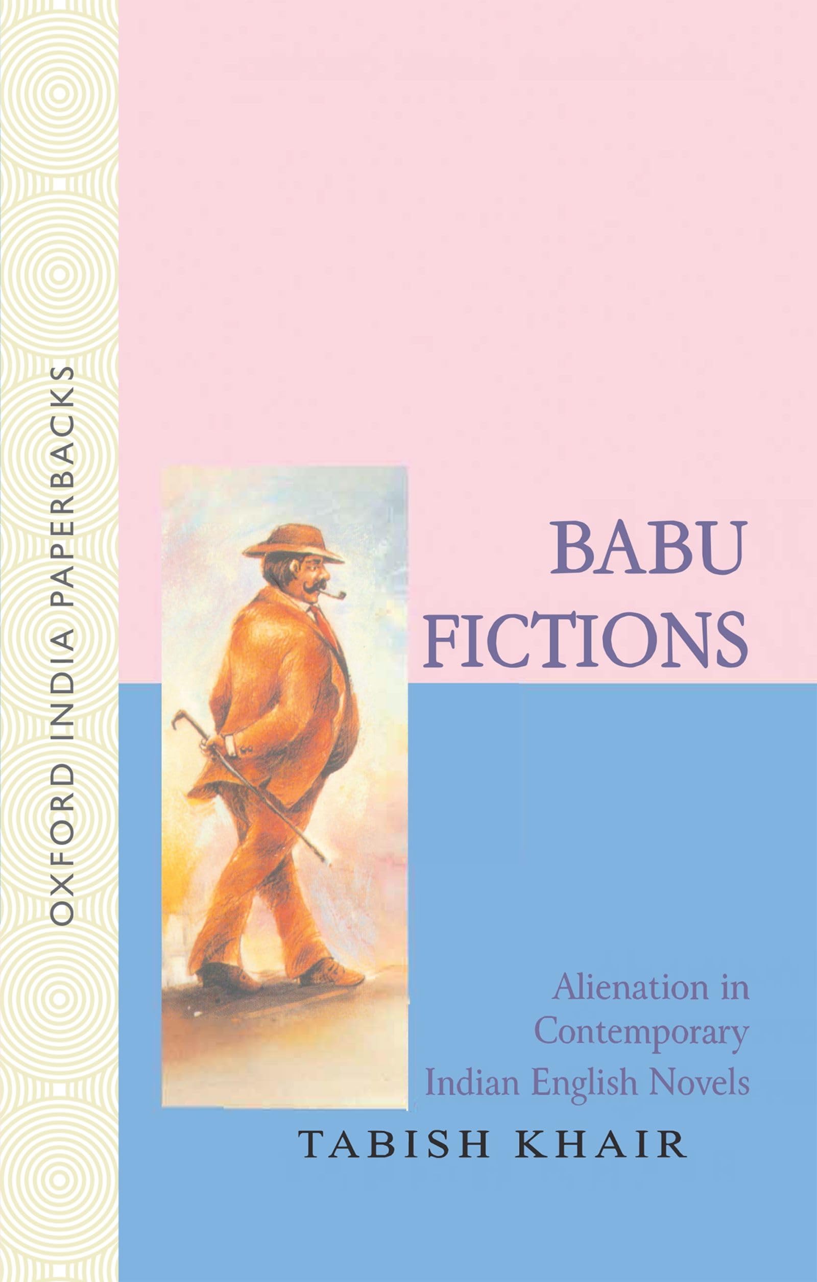 Babu Fictions: Alienation in Contemporary Indian English Novels (Oxford India Paperbacks),Used