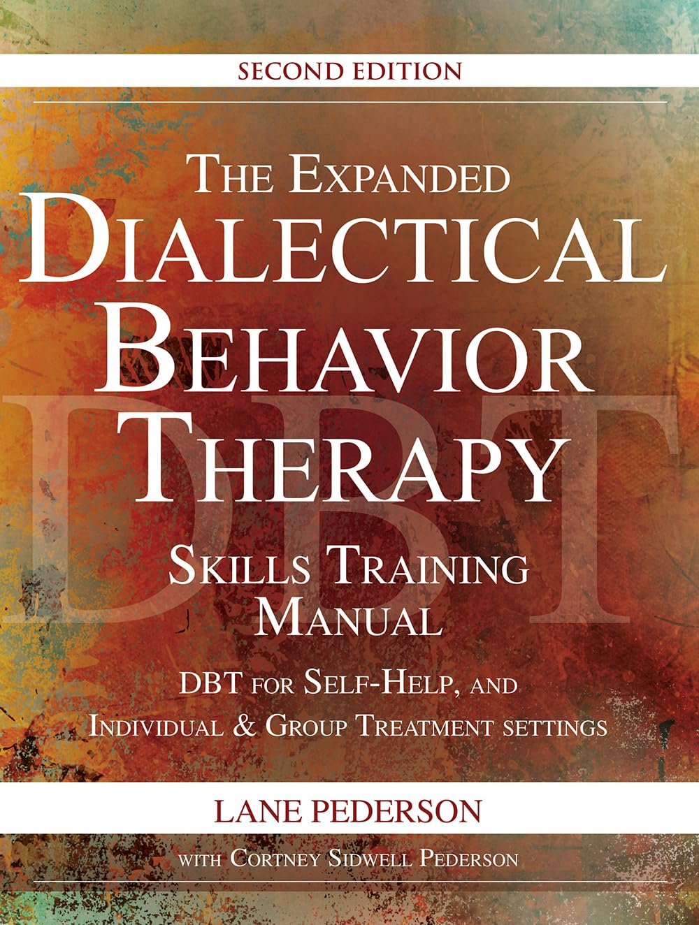 The Expanded Dialectical Behavior Therapy Skills Training Manual: Dbt For Selfhelp And Individual & Group Treatment Settings, 2