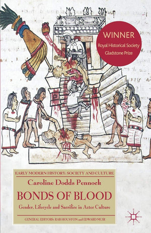 Bonds of Blood: Gender, Lifecycle, and Sacrifice in Aztec Culture (Early Modern History: Society and Culture),Used