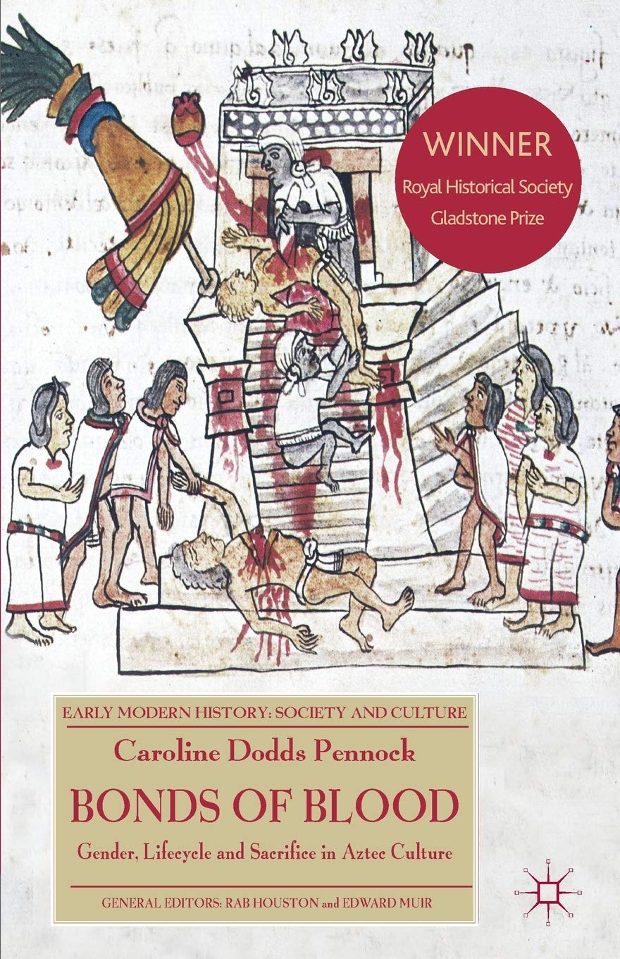 Bonds of Blood: Gender, Lifecycle, and Sacrifice in Aztec Culture (Early Modern History: Society and Culture),Used