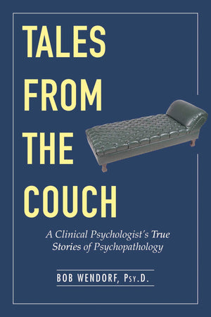 Tales from the Couch: A Clinical Psychologist's True Stories of Psychopathology,Used