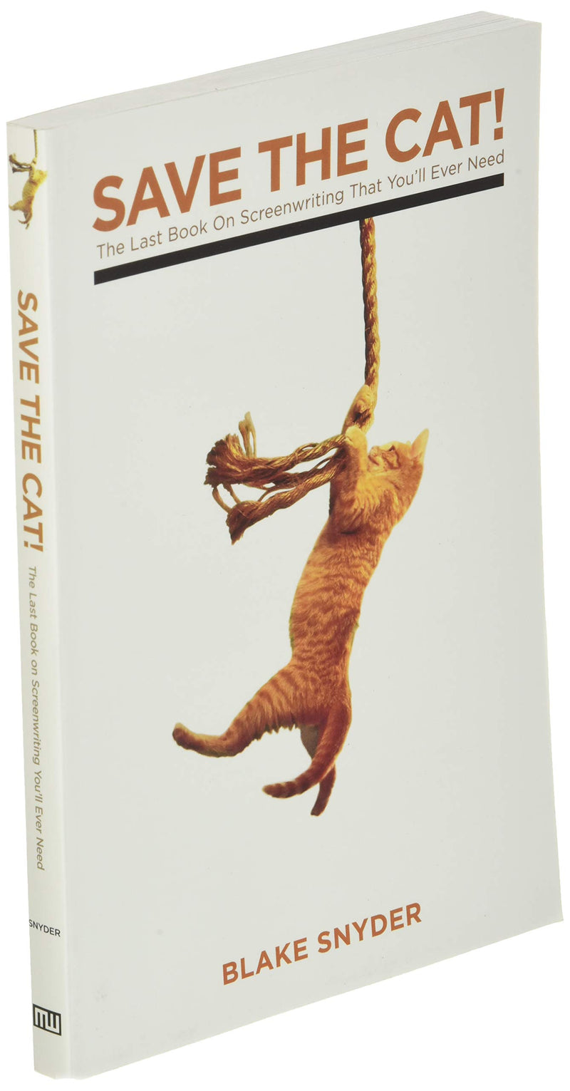Save The Cat! The Last Book on Screenwriting You'll Ever Need,New