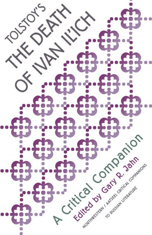 Tolstoy'S 'The Death Of Ivan Ilich': A Critical Companion (Aatseel),Used